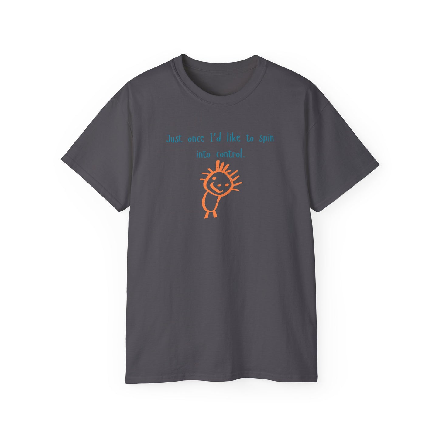 "Spin Into Control" Funny Unisex Everyday Comfort T-Shirt.