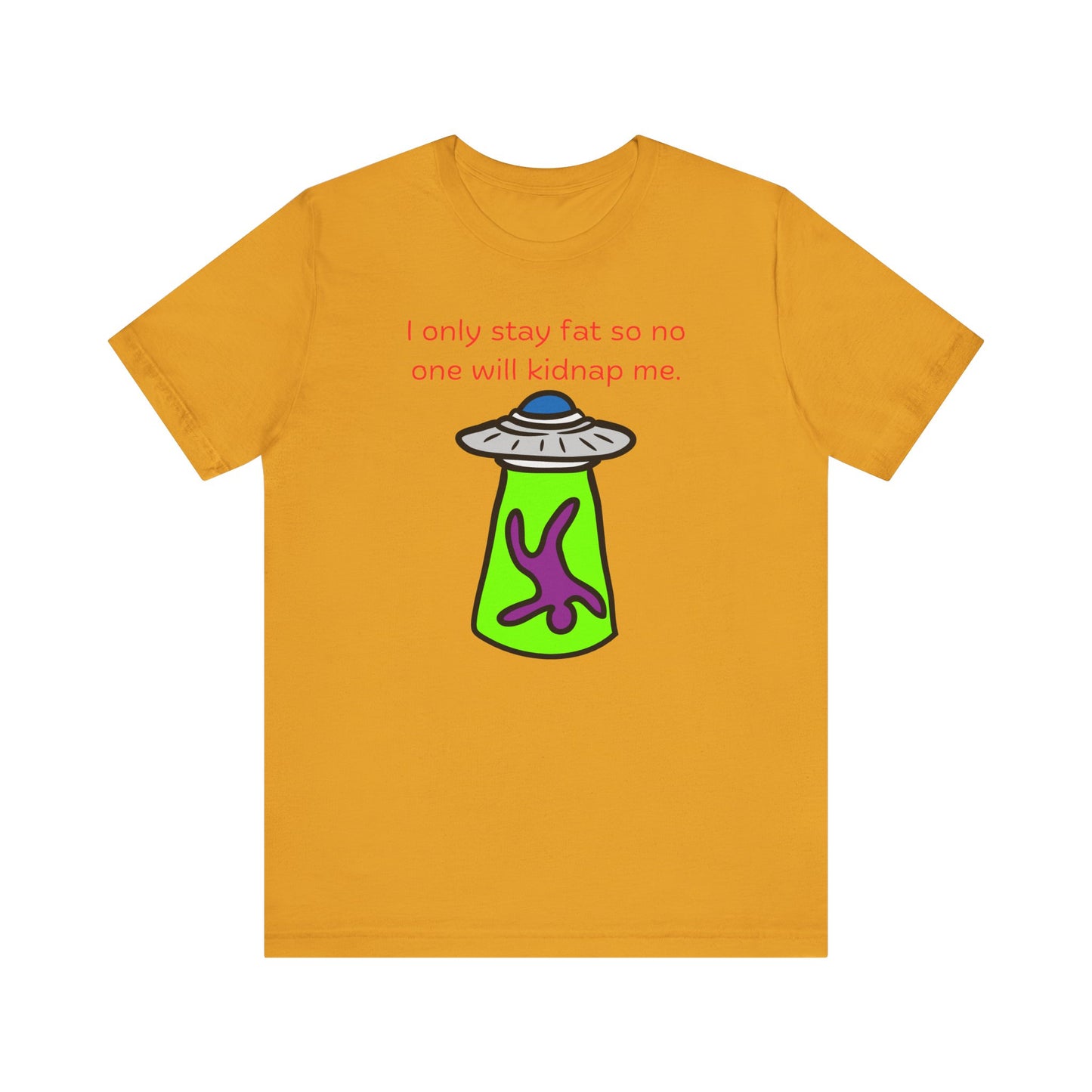 'Too Fat to Kidnap' Unisex Jersey Short Sleeve Tee