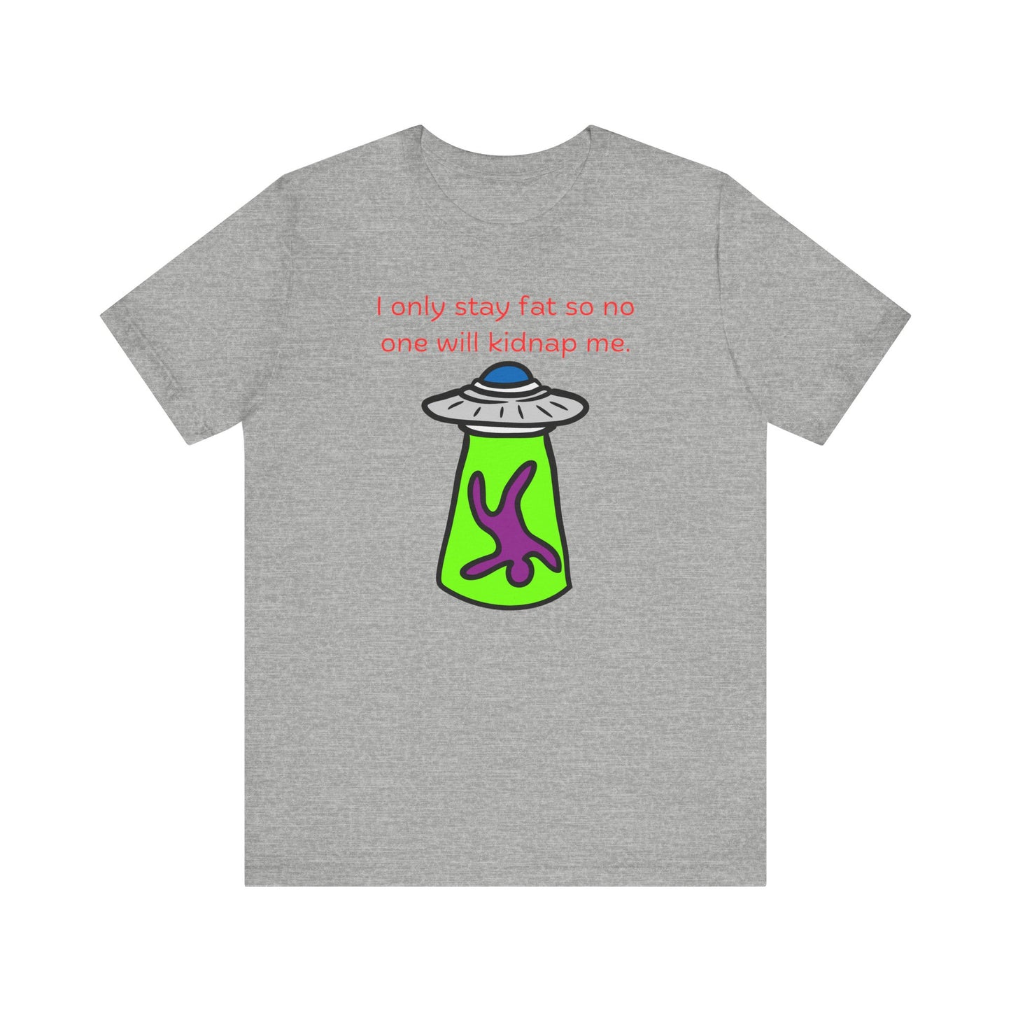 'Too Fat to Kidnap' Unisex Jersey Short Sleeve Tee