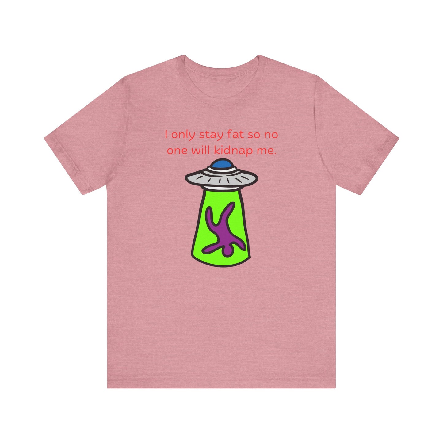 'Too Fat to Kidnap' Unisex Jersey Short Sleeve Tee