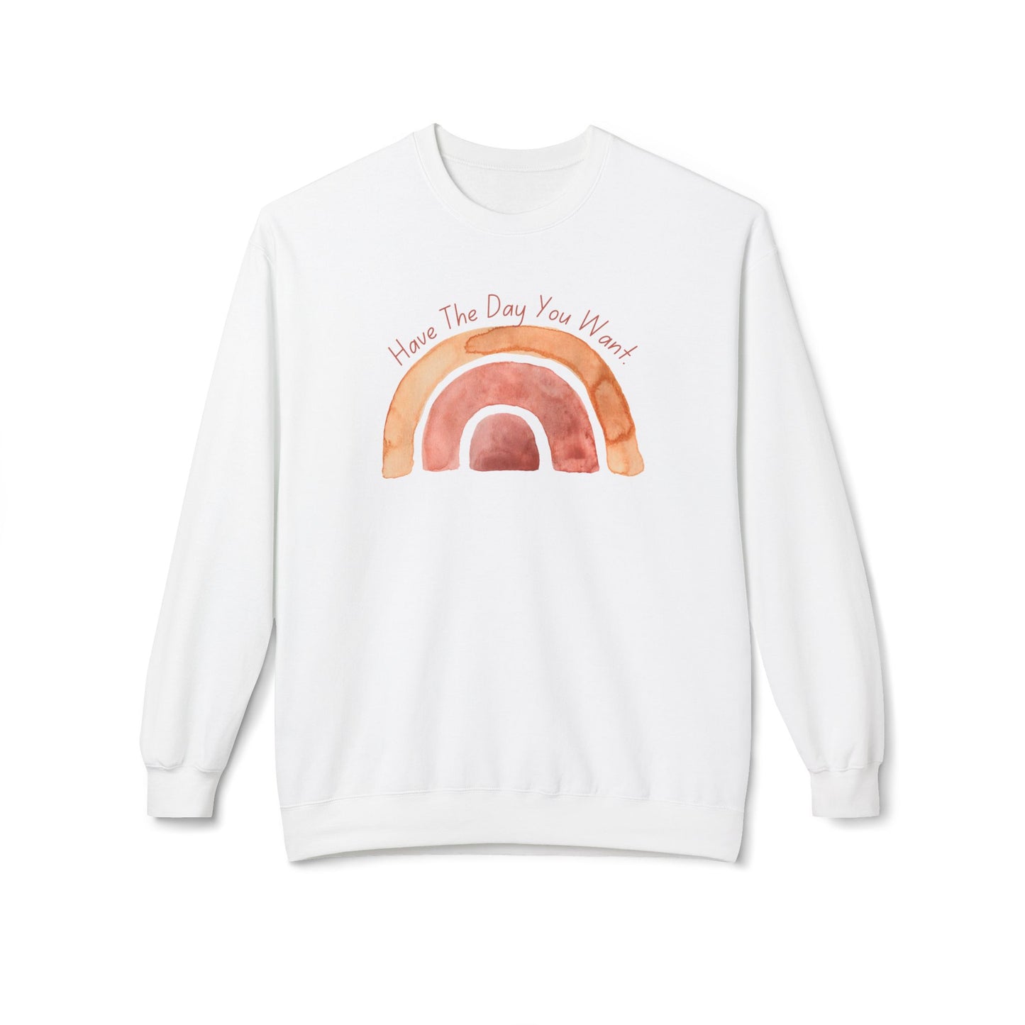 'Have The Day You Want' Unisex Midweight Softstyle Fleece Crewneck Sweatshirt