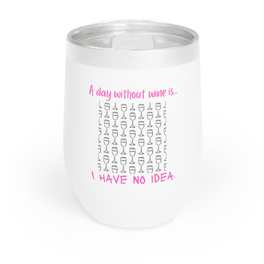 Pink 'A Day Without Wine...' Chill Wine Tumbler