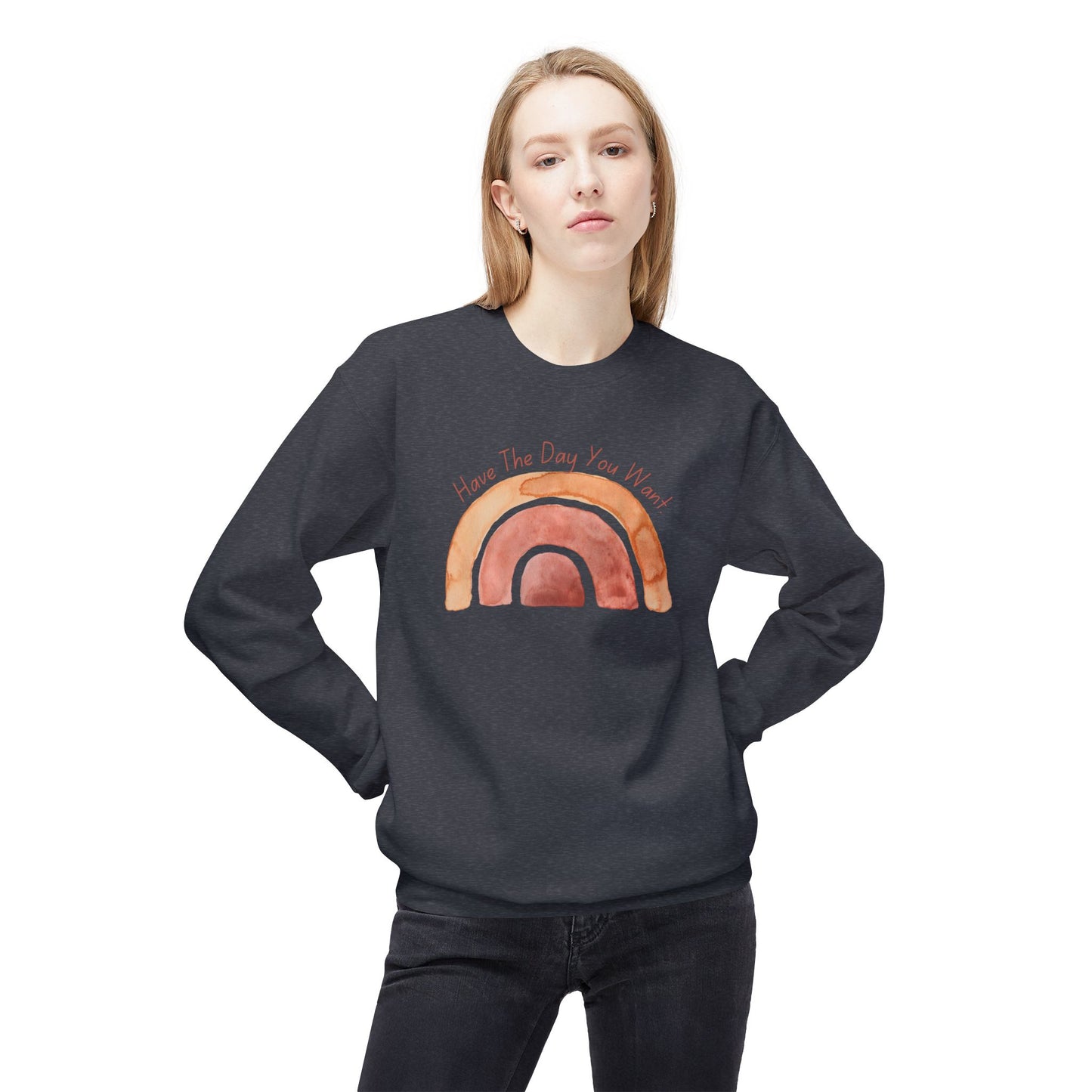 'Have The Day You Want' Unisex Midweight Softstyle Fleece Crewneck Sweatshirt