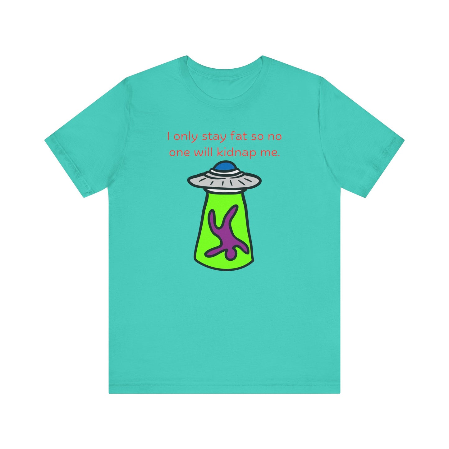 'Too Fat to Kidnap' Unisex Jersey Short Sleeve Tee