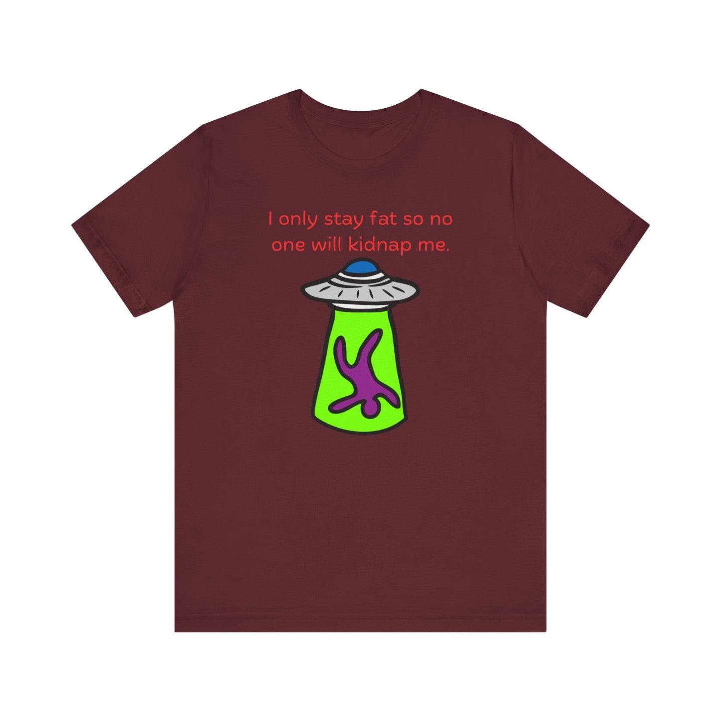 'Too Fat to Kidnap' Unisex Jersey Short Sleeve Tee