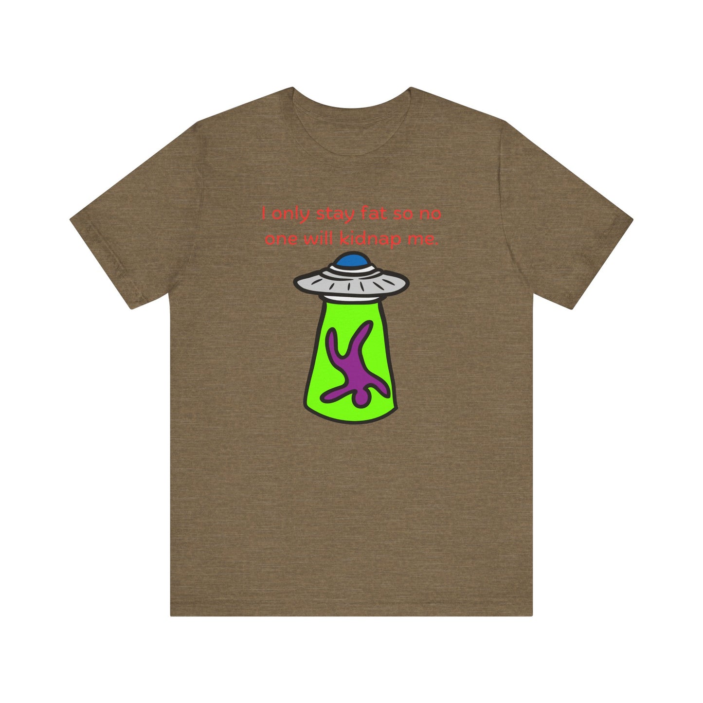 'Too Fat to Kidnap' Unisex Jersey Short Sleeve Tee