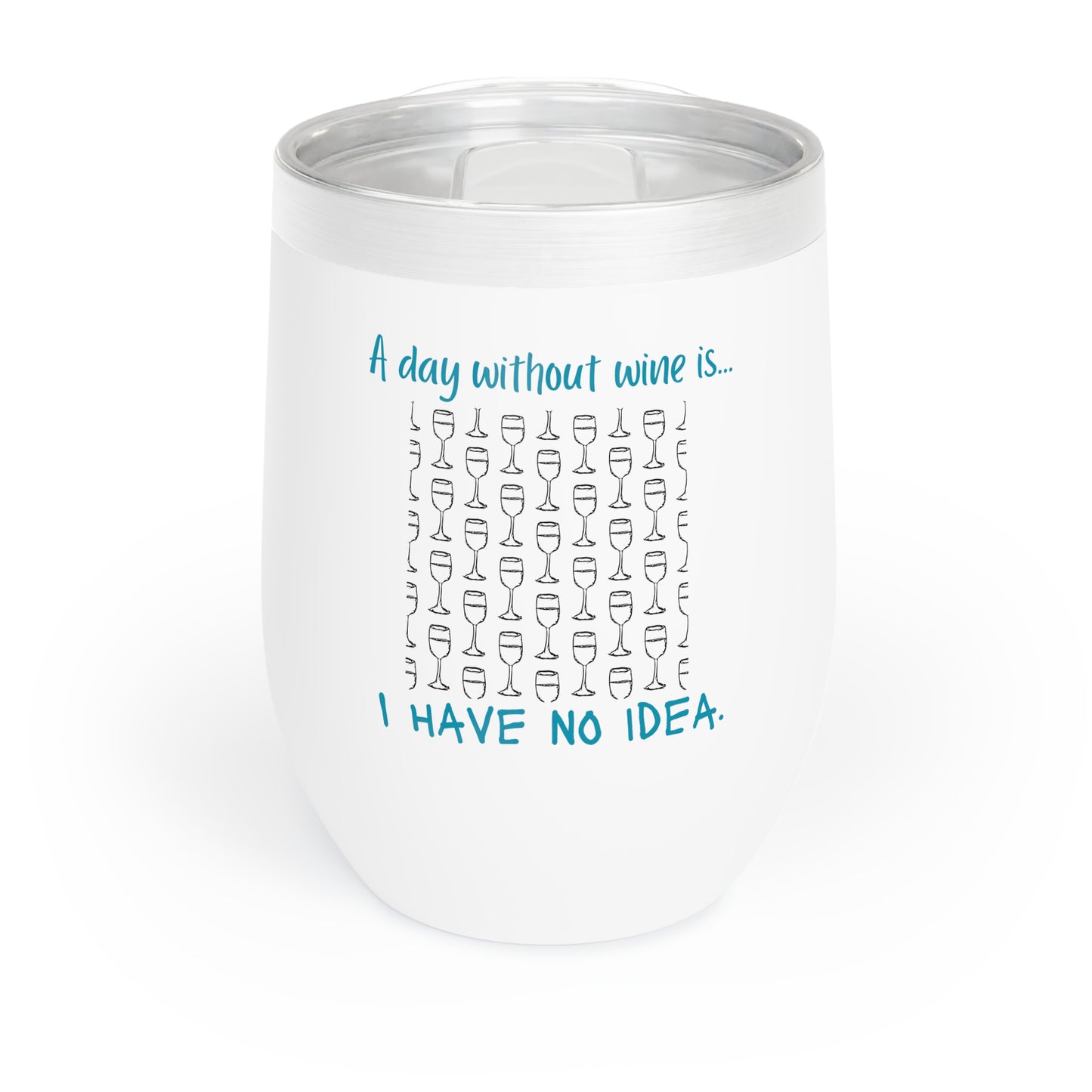 Teal 'A Day Without Wine...'Chill Wine Tumbler