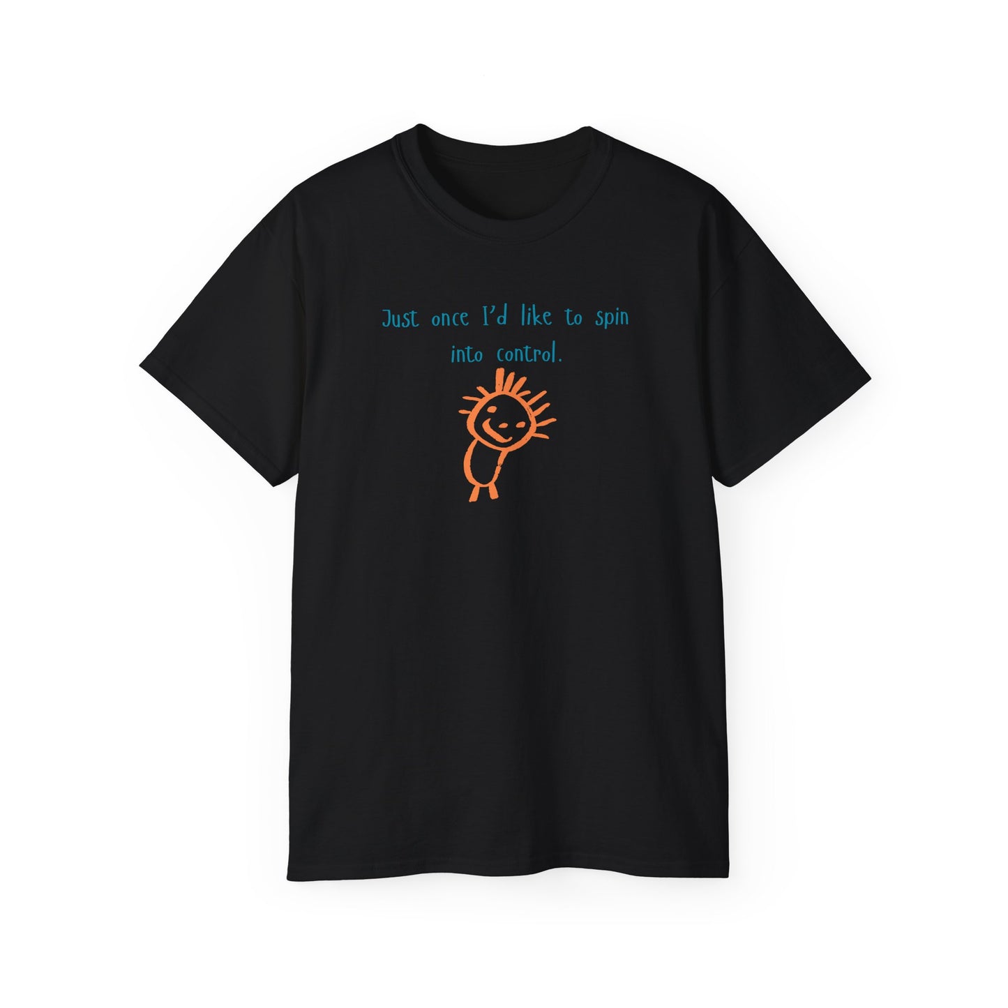 "Spin Into Control" Funny Unisex Everyday Comfort T-Shirt.