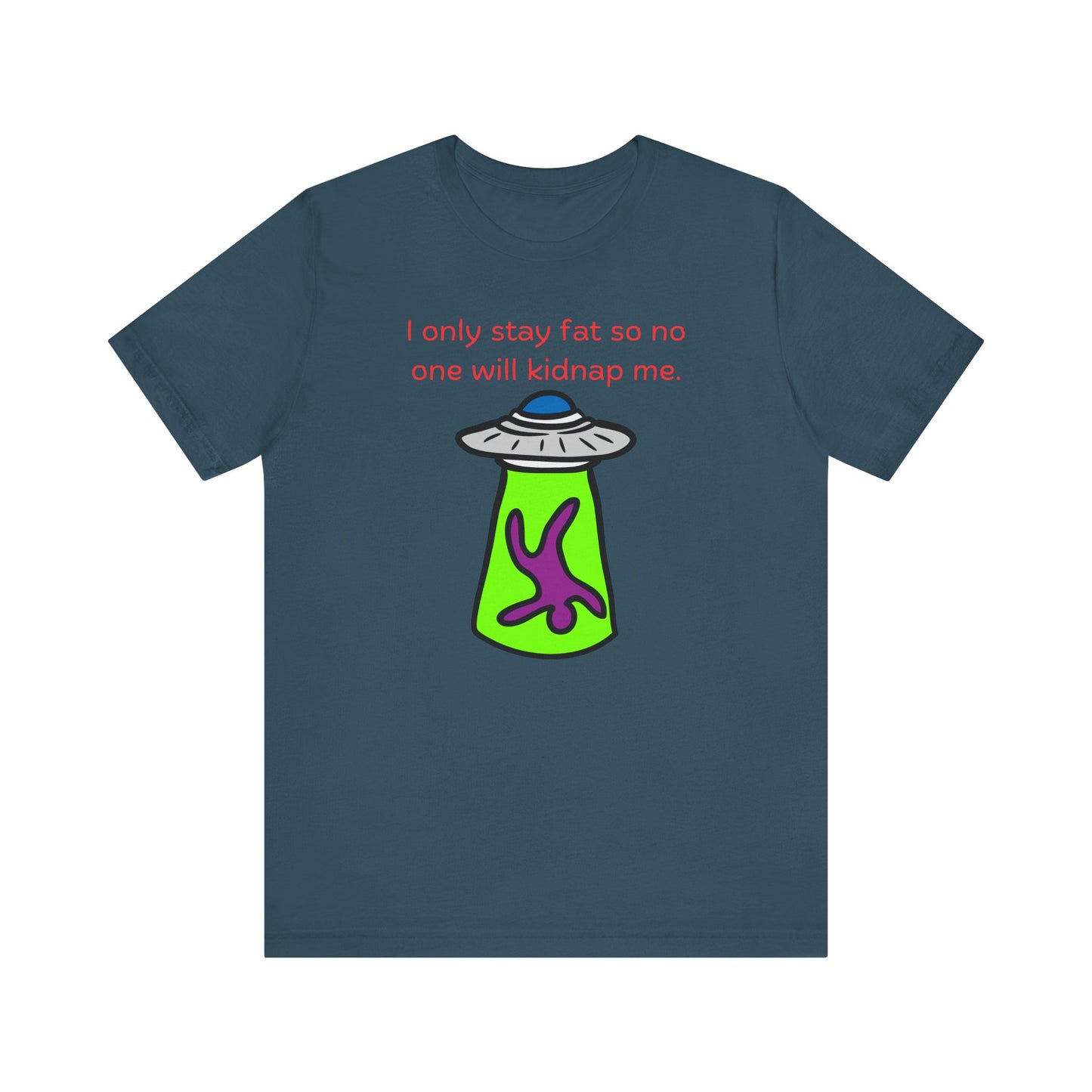 'Too Fat to Kidnap' Unisex Jersey Short Sleeve Tee