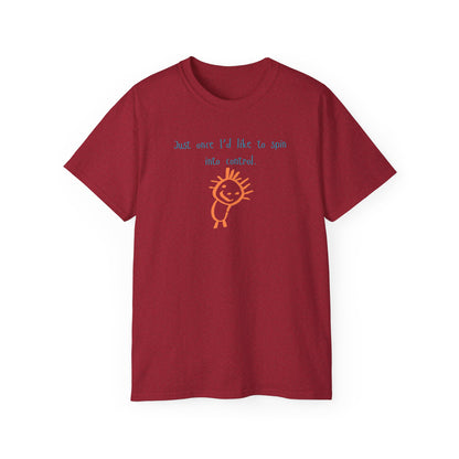 "Spin Into Control" Funny Unisex Everyday Comfort T-Shirt.
