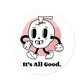 'It's All Good' Round Stickers, Indoor\Outdoor