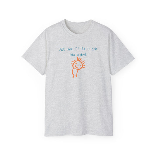"Spin Into Control" Funny Unisex Everyday Comfort T-Shirt.