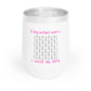 Pink 'A Day Without Wine...' Chill Wine Tumbler