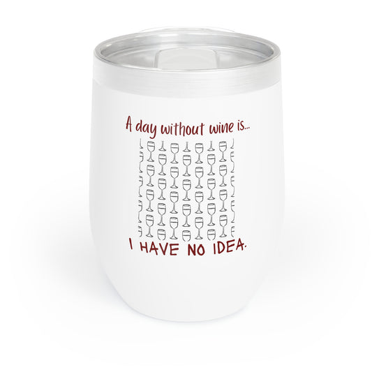 Burgundy 'A Day Without Wine...' Chill Wine Tumbler