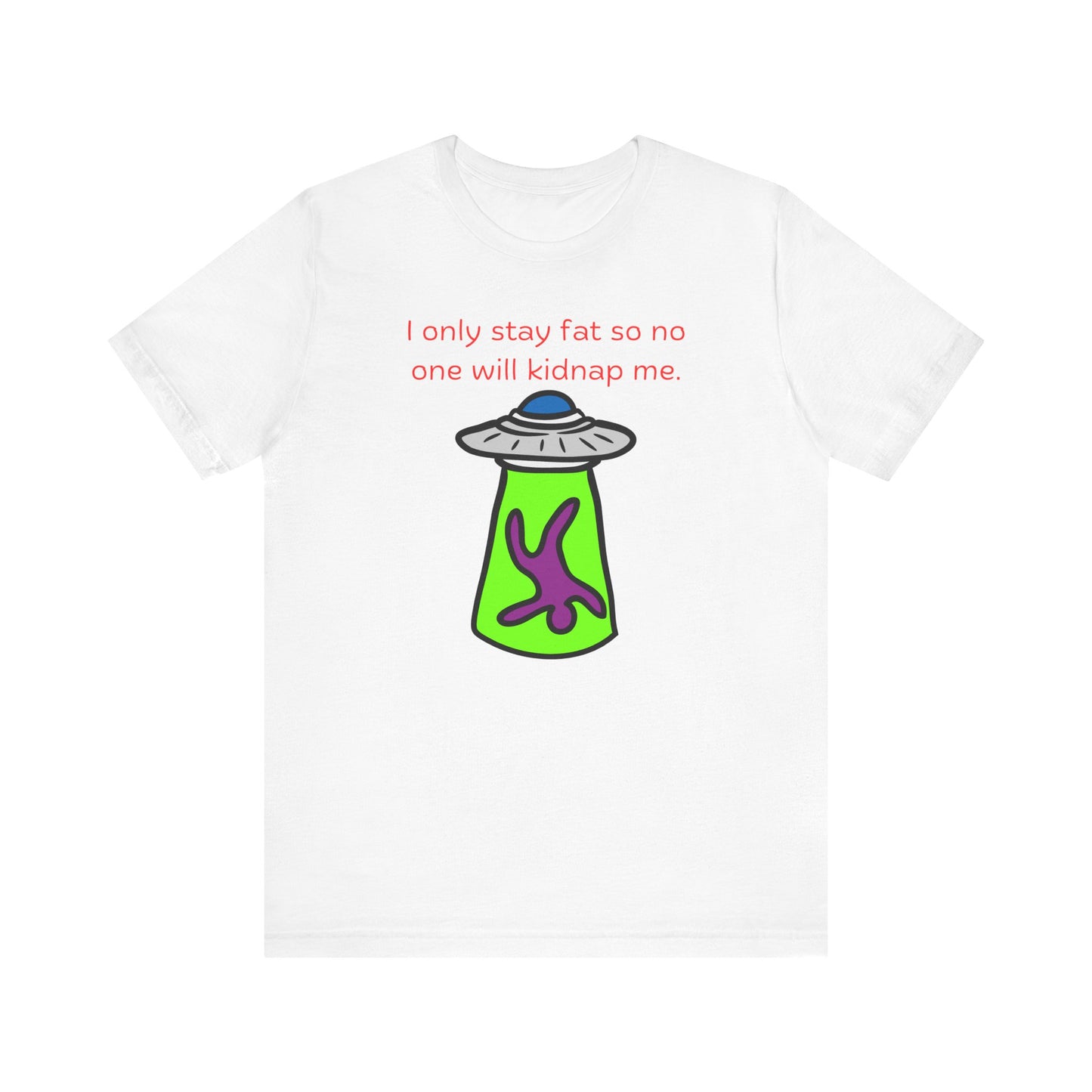 'Too Fat to Kidnap' Unisex Jersey Short Sleeve Tee