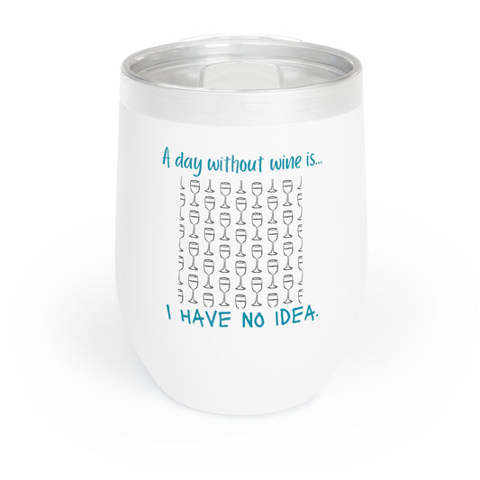 Teal 'A Day Without Wine...'Chill Wine Tumbler