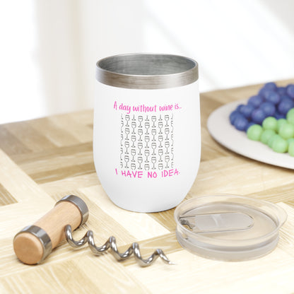 Pink 'A Day Without Wine...' Chill Wine Tumbler