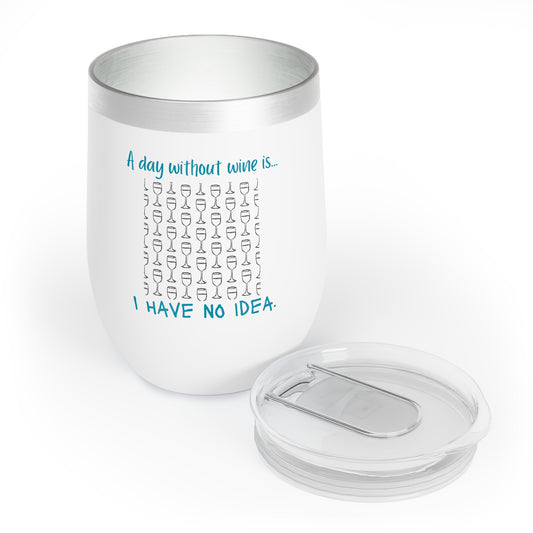 Teal 'A Day Without Wine...'Chill Wine Tumbler