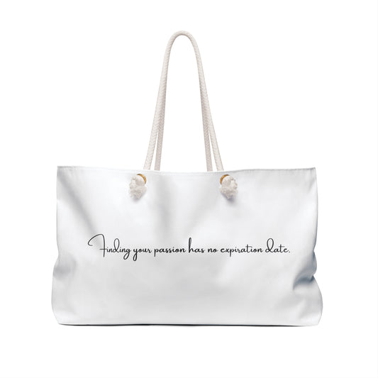 'Finding your Passion...'Weekender Bag
